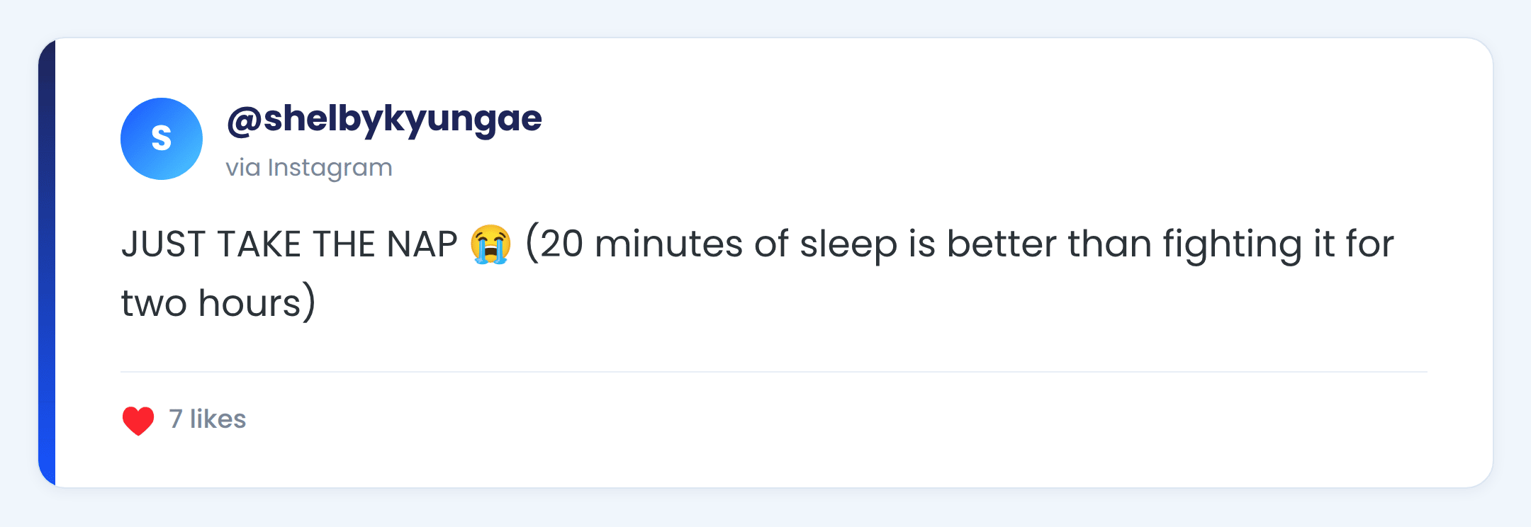 Instagram comment from @shelbykyungae: JUST TAKE THE NAP 😭 (20 minutes of sleep is better than fighting it for two hours)